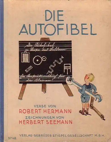 Hermann, Robert / Seemann, Herbert: Die Autofibel. Ein Konstruktionsbuch für die Kleinen. Verse von Robert Hermann. Zeichnungen von Herbert Seemann. 