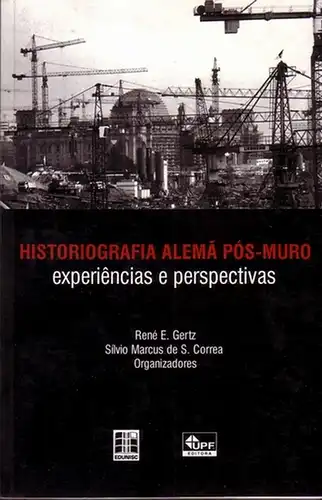 Gertz, Rene E. ; Correa, Silvio M. de S: Historiografia alema pos-muro: experiemcias de perspectivas. 