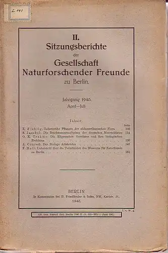 Gesellschaft der Naturforschenden Freunde zu Berlin: II. Sitzungsberichte der Gesellschaft Naturforschender Freunde zu Berlin. Jahrgang 1940. April -Juli.  Im Inhalt Berichte von K. Fiebrig, S. Jaeckel, O. K. Trahms, A. Conrad, F. Moll. 