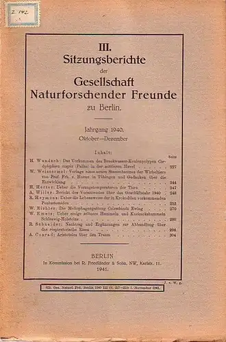 Gesellschaft der Naturforschenden Freunde zu Berlin: III. Sitzungsberichte der Gesellschaft Naturforschender Freunde zu Berlin. Jahrgang 1940. Oktober - Dezember.  Im Inhalt Berichte von H. Wundsch, W. Weissermel, H. Herter, A. Willer, R. Heymons, W. Eich