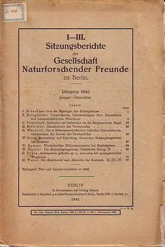 Gesellschaft der Naturforschenden Freunde zu Berlin: Sitzungsberichte I - III der Gesellschaft Naturforschender Freunde zu Berlin. Jahrgang 1942. Januar - Dezember. Im Inhalt Berichte von W. Eichler, J. Hirschler, F. Klinghardt, H. Melchior, H, Pohle, W. 