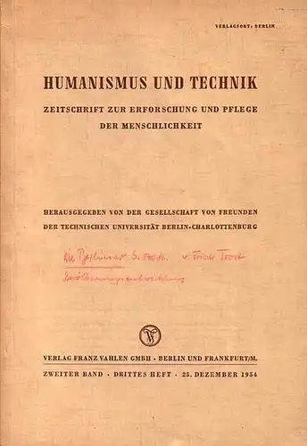 Gesellschaft von Freunden der Technischen Universität Berlin-Charlottenburg (Hrsg.): Humanismus und Technik. Zeitschrift zur Erforschung und Pflege der Menschlichkeit. Zweiter Band. Drittes Heft. 25. Dezember 1954. 