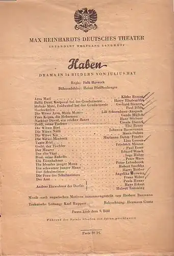 Besetzungs   Zettel zu: Haben. Drama in 14 Bildern. Regie: Falk Harnack. Bühnenbilder: Heinz Pfeiffenberger. Musik nach ungarischen Motiven: Herbert Baumann. Mitwirkende: Käthe Braun.. 