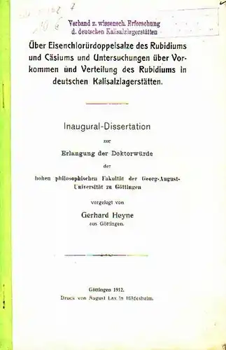 Heyne, Gerhard: Über Eisenchlorürdoppelsalze des Rubidiums und Cäsiums und Untersuchungen über Vorkommen und Verteilung des Rubidiums in deutschen Kalisalzlagerstätten. Dissertation an der Georg-August-Universität zu Göttingen, 1912. 