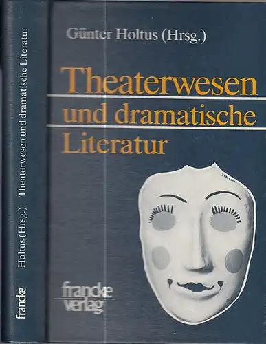 Holtus, Günter (Herausgeber): Theaterwesen und dramatische Literatur. Beiträge zur Geschichte des Theaters. Mit Beiträgen von: Joachim Haubrich, Rolf Gundlach, Jürgen Blänsdorf, Theofried Baumeister, Hansjürgen Linke...