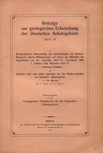 Gläßner (Glässner), Reinhard / Gürich, G: I. Petrographische Untersuchung von Gesteinsproben aus Deutsch   Neuguinea (Kaiser Wilhelmsland) auf Grund des Materials der Expeditionen von.. 