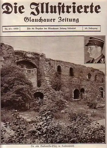 Die Illustrierte. Glauchauer Zeitung. Jahrgang 10, Nr. 45, 1933. Aus dem Inhalt: Die alte Barbarossa-Pfalz in Kaiserswerth / Als das deutsche Handwerk blühte / Volk und Rasse u.a