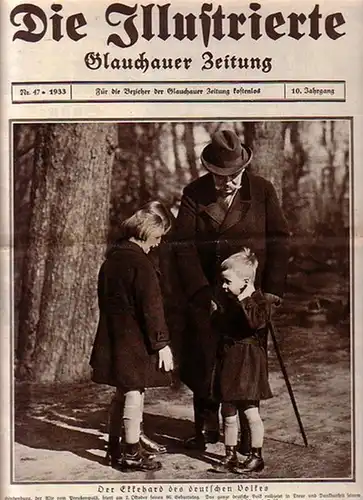 Die Illustrierte. Glauchauer Zeitung. Jahrgang 10, Nr. 47, 1933. Aus dem Inhalt: Hindenburgs 86. Geburtstag / Reichstagsbrand: Sühne für den 27. Februar - Verhandlung gegen Marinus van der Lubbe und Ernst TorglerBruno Giersche: Die Macht der Heimat