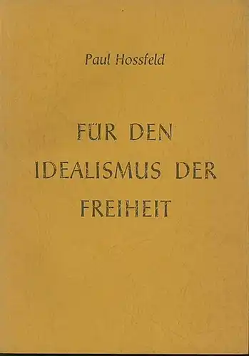 Hossfeld, Paul: Für den Idealismus der Freiheit. 