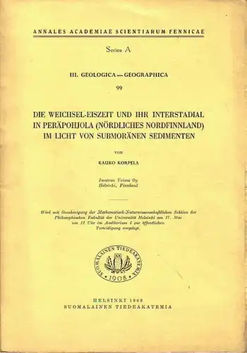 Korpela, Kauko: Die Weichsel-Eiszeit und ihr Interstadial in Peräpohjola (nördliches Finnland) im Licht von submoränen Sedementen. Mit Vorwort. (= Annales Academiae Scientarium Fennicae, Series A, III: Geologica - Geographica, 99). 