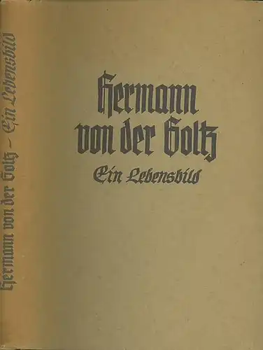 Goltz, Hermann von der.   Gennrich, Paul ; Goltz, Eduard Freiherr von der (Hrsg.): Hermann von der Goltz : Ein Lebensbild als Beitrag zur.. 