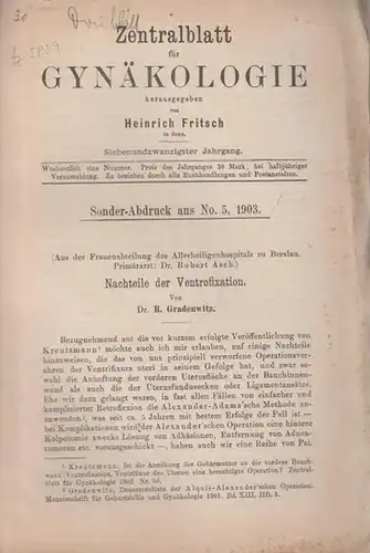 Gradenwitz, R: Nachteile der Ventrofixation. Sonder - Abdruck aus 'Zentralblatt für Gynäkologie', Jahrgang 27, 1903, No. 5. 