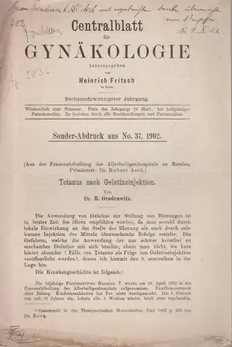 Gradenwitz, R: Tetanus nach Gelatineinjektion. Sonder - Abdruck aus Centralblatt für Gynäkologie, Jahrgang 26, No. 37, 1902. 