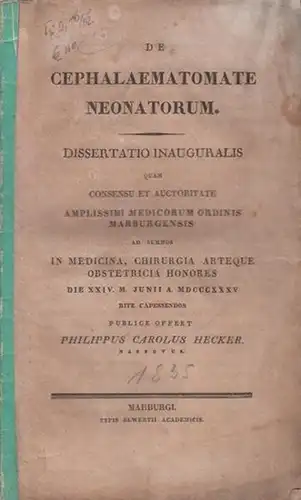 Hecker, Philippus Carolus: De cephalaematomate neonatorum. Dissertatio inauguralis quam [... in Universitate Marburgensi ...] publice offert. 