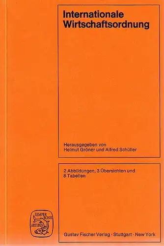 Gröner, Helmut // Schüller, Alfred (Hrsg.): Internationale Wirtschaftsordnung. 