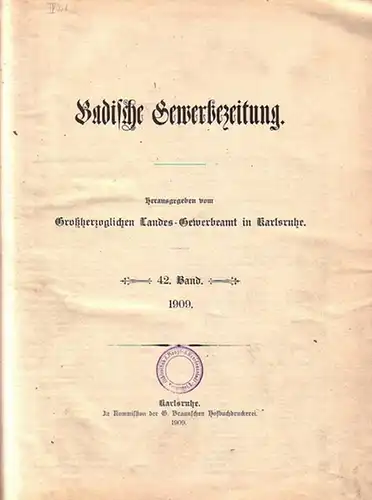 Großherzogliches Landes-Gewerbeamt: Badische Gewerbezeitung. 42. Band, Nr. 1 vom 4. Januar 1909 - Nr. 52 vom 28. Dezember 1909. 