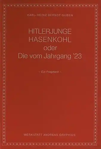 Guben, Karl-Heinz Berndt: Hitlerjunge Hasenkohl oder Die vom Jahrgang '23 : Ein Fragment. 