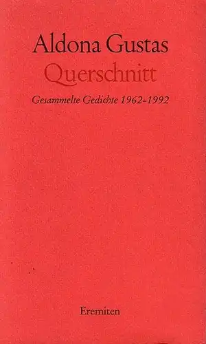 Gustas, Aldona: Querschnitt. Gesammelte Gedichte 1962 1992. Typographie und Gestaltung: Eremiten Presse, Düsseldorf; Satz: Walter Hörner, Aachen; Druck: Rolf Dettling, Pforzheim; Bindearbeiten: Emil Weiland, Karlsruhe.. 