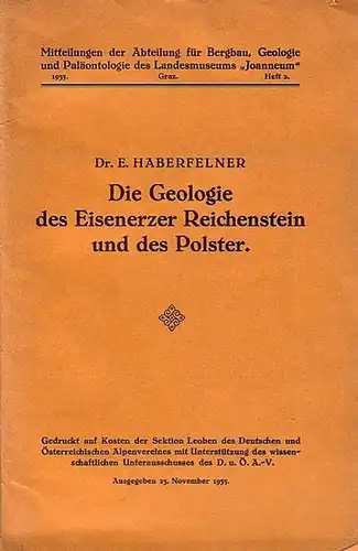 Haberfelner, E: Die Geologie des Eisenerzer Reichenstein und des Polster. Umgebung des Reichensteinhauses am Eisenerzer Reichenstein und der Leobner Hütte am Polster.(= Mitteilungen der Abteilung.. 