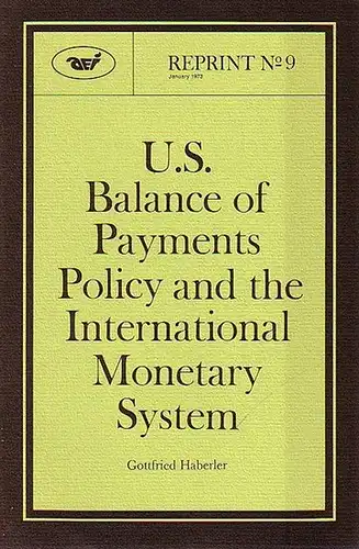 Haberler, Gottfried: U.S. Balance of Payments Policy and the International Monetary System. Reprint No.9, January 1973 with permission.  This essay originally appeared in Convertibility, Multilateralism and Freedom, World Economic Policy in the Seventies.