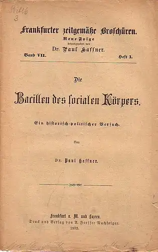 Haffner, Paul, Dr. (Hrsg.): Frankfurter zeitgemäße Broschüren. Neue Folge Band VII. Heft 1. - Die Barillen des socialen Körpers. Ein historisch-politscher Versuch. 