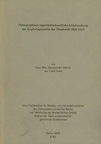 Hakim, Manouchehr: Petrographisch - lagerstättenkundliche Untersuchung der Kupferlagerstätte Sar Cheshmeh (Süd - Iran). Dissertation an der Technischen Universität Berlin, 1979. 