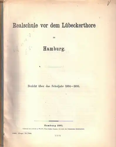Hamburg: Bericht über das Schuljahr 1894-1895 der Realschule vor dem Lübeckerthore zu Hamburg. Programm Nr. 760. 