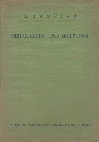 Lampert, H. u.a. (Hrsg.): Heilquellen und Heilklima : Grundriss der allgemeinen Kurortlehre für die ärztliche Praxis. Mit einem Geleitwort von H. Vogt-Bad Pyrmont. 