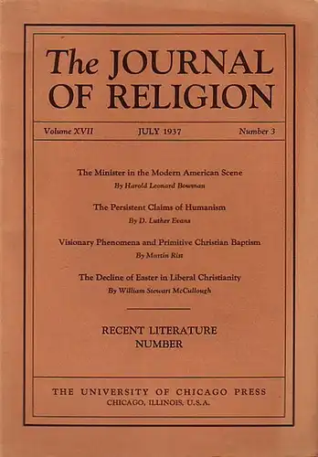 Journal of Religion, The - Shirley Jackson Case (Ed.) - Harold Bowman / Luther Evans / Martin Rist / William McCullough: The Journal of Religion. Volume XVII, July 1937, Number 3. Cont.: Harold Bowman: Minister in the modern american scene / Luther Evans: