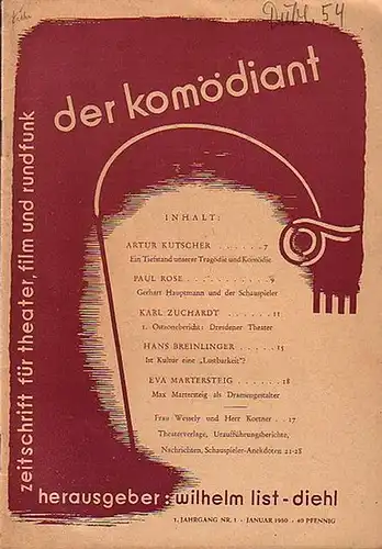Komödiant, Der - Diehl, Wilhelm / Herausgeber: Der Komödiant'.  Zeitschrift für Theater, Film und Rundfunk. Jahrgang 1, Nr. 1, Januar 1950.  U.a. mit Beiträgen von: Artur Kutscher, Paul Rose, Karl Zuchardt, Hans Breinlinger, Eva Martersteig. 