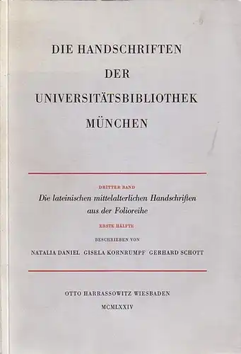 Handschriften: Die lateinischen mittelalterlichen Handschriften der Universitätsbibliothek München. Die Handschriften aus der Folioreihe. Erste Hälfte.  Beschrieben von Natalia Daniel, Gisela Kornrumpf, Gerhard Schott, nach.. 