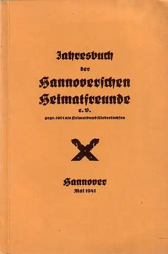 Hannover: Jahresbuch [ 1941 ] der Hannoverschen Heimatfreunde e.V. gegr. 1901 als Heimatbuch Niedersachsen. 