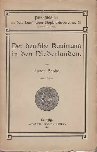 Häpke, Rudolf: Der deutsche Kaufmann in den Niederlanden. (=Pfingstblätter des Hansischen Geschichtsvereins Blatt VII, 1911. 