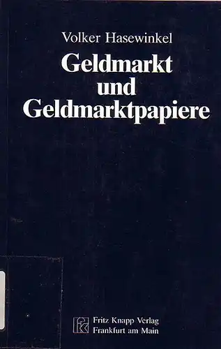 Hasewinkel, Volker: Geldmarkt und Geldmarktpapiere.  Geleitwort Prof. Dr. Karl Scheidl. 