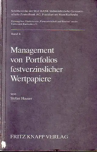 Hauser, Stefan: Management von Portfolios festverzinslicher Wertpapiere. Mit Vorwort. (= Schriftenreihe der SGZ BANK Südwestdeutsche Genossenschafts - Zentralbank AG, Frankfurt am Main / Karlsruhe, Band 4). 