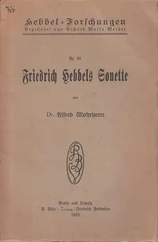 Hebbel, Friedrich - Mohrhenn, Alfred: Friedrich Hebbels Sonette. (= Hebbel - Forschungen, Nr. XI). 