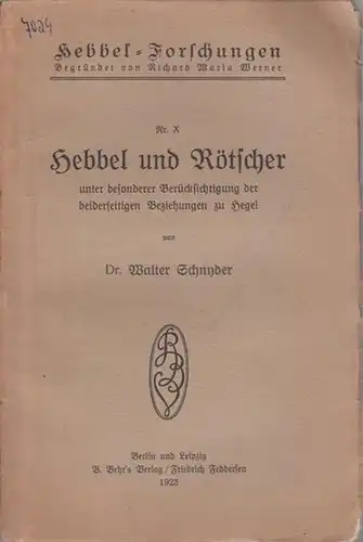 Hebbel, Friedrich - Schnyder, Walter: Hebbel und Rötscher unter besonderer Berücksichtigung der beiderseitigen Beziehungen zu Hegel. (= Hebbel - Forschungen, Nr. X). 