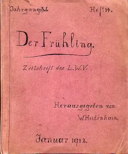 Heidenhain, W. (Hrsg.), Der Frühling. Jahrgang VI, Heft 14. Zeitschrift des L. W. V. Inhalt: Vorwort des Hrsgs. mit Dank an die Mitarbeiter, zugleich Kritik.. 