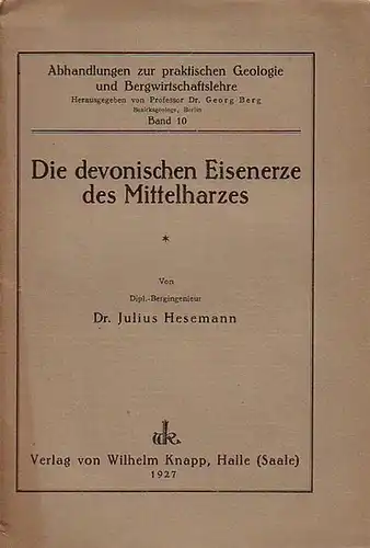 Hesemann, Julius: Die devonischen Eisenerze des Mittelharzes. (= Abhandlungen zur praktischen Geologie und Bergwirtschaftslehre, Band 10). 