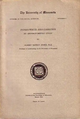 Jenks, Albert Ernest: Indian-White amalgamation an anthropometric study. The University of Minnesota, Studies in the social sciences, 6. 