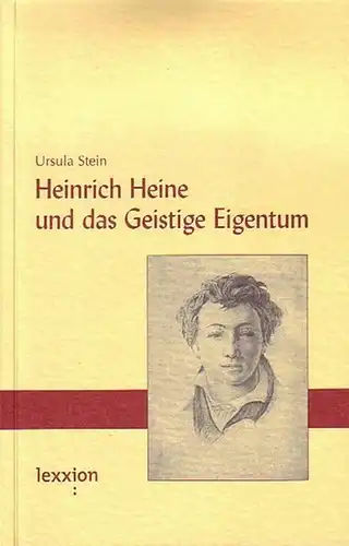 Heine, Heinrich. - Stein, Ursula: Heinrich Heine und das Geistige Eigentum. 