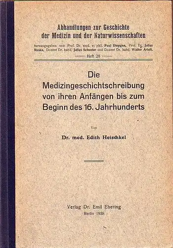 Heischkel, Edith: Die Medizingeschichtsschreibung von ihren Anfängen bis zum Beginn des 16. Jahrhunderts. Mit Vorwort. (= Abhandlungen zur Geschichte der Medizin und der Naturwissenschaften, Heft 28). 