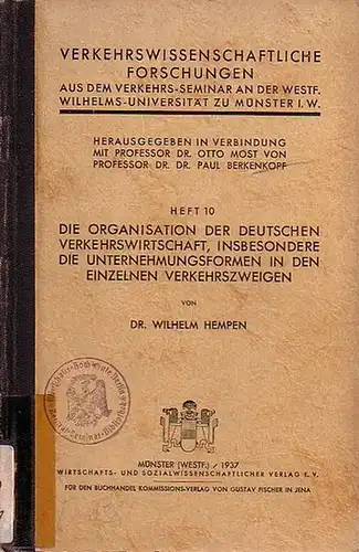 Hempen, Wilhelm: Die Organisation der deutschen Verkehrswirtschaft, insbesondere die Unternehmungsformen in den einzelnen Verkehrszweigen. Mit Einleitung und mit einer Vorbemerkung von Berkenkopf und Most. (= Verkehrswissenschaftliche Forschungen, Heft 10