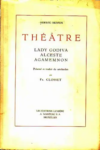 Hensen, Herwig: Theatre: Lady Godiva, Alceste, Agamemnon. Presente et traduit du neerlandis par Fr. Closset. 