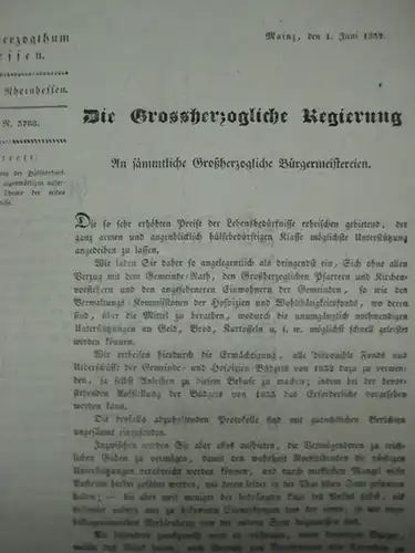 Hessen Großherzogthum   Provinz Rheinhessen: Bekanntmachung vom 1. Juni 1832. Die Grossherzogliche Regierung an sämmtliche Großherzogliche Bürgermeistereien. Betreff: Die Unterstützung der Hülfsbedürftigen bei der.. 
