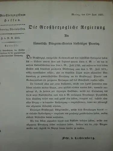 Hessen Großherzogthum - Provinz Rheinhessen: Bekanntmachung vom 15ten Juni 1832. Die Großherzogliche Regierung an sämmtliche Herrn Bürgermeistereien diesseitiger Provinz. Betreffend: Die Unterstützung der Hilfsbedürftigen bei...