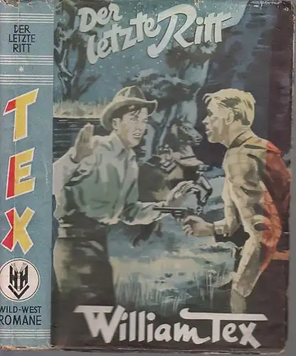 Hilgendorff, Hermann: William Tex. Der letzte Ritt. Wild-West-Roman. 