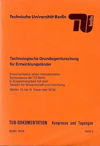 Henke, Jürgen (Red.): Technologische Grundlagenforschung für Entwicklungsländer : Dokumentation eines internationalen Symposiums der TU Berlin in Zusammenarbeit mit dem Senator für Wissenschaft und Forschung. (Berlin, 13.-15. Dez. 1978). 