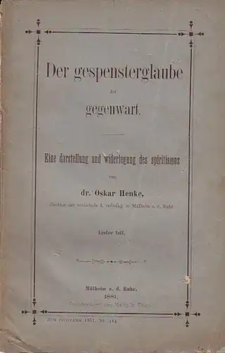 Henke, Oskar: Der Gespensterglaube der Gegenwart. Eine Darstellung und Widerlegung des Spiritismus. Teil 1. 