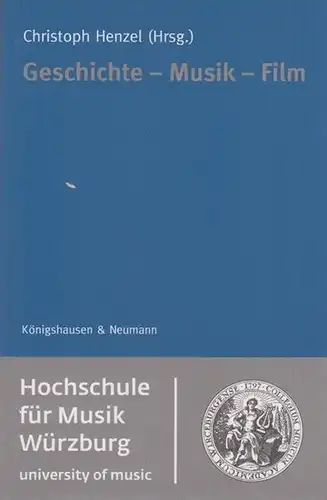 Henzel, Christoph (Hrsg.): Geschichte - Musik - Film. 